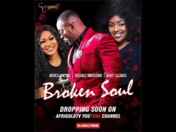 Broken Soul - Nollywood Latest Movies 2018